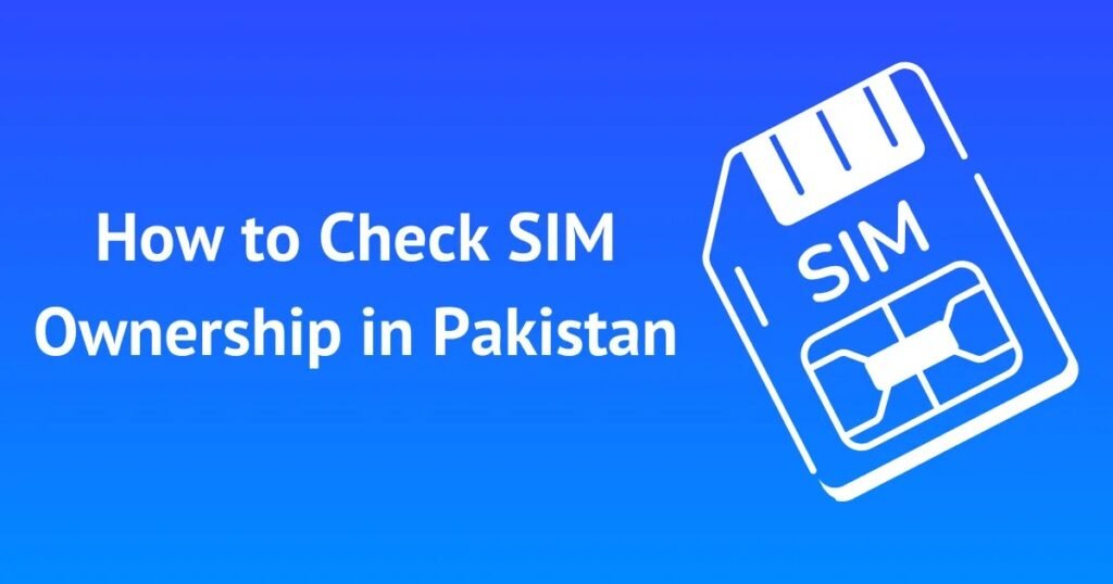 how to check sim ownership in Pakistan